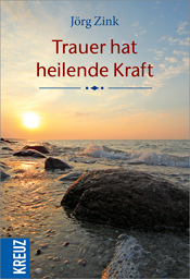 Cover, Jörg Zink - Trauer hat heilende Kraft